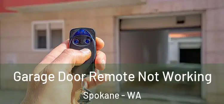  Garage Door Remote Not Working Spokane - WA