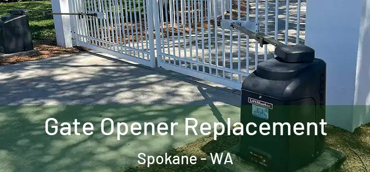 Gate Opener Replacement Spokane - WA