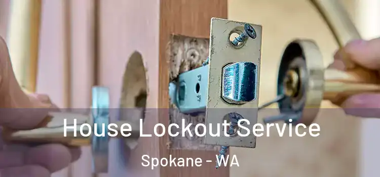  House Lockout Service Spokane - WA