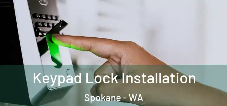 Keypad Lock Installation Spokane - WA