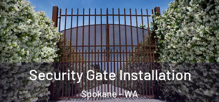 Security Gate Installation Spokane - WA